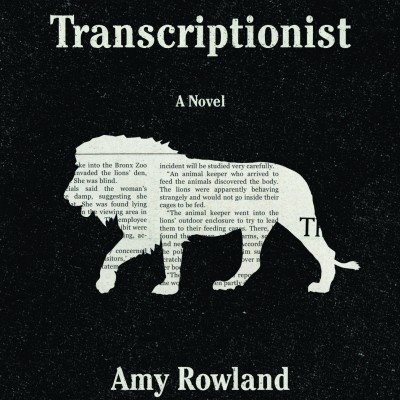 Reviewed and Reconsidered: The Transcriptionist by Amy Rowland (Algonquin Books)